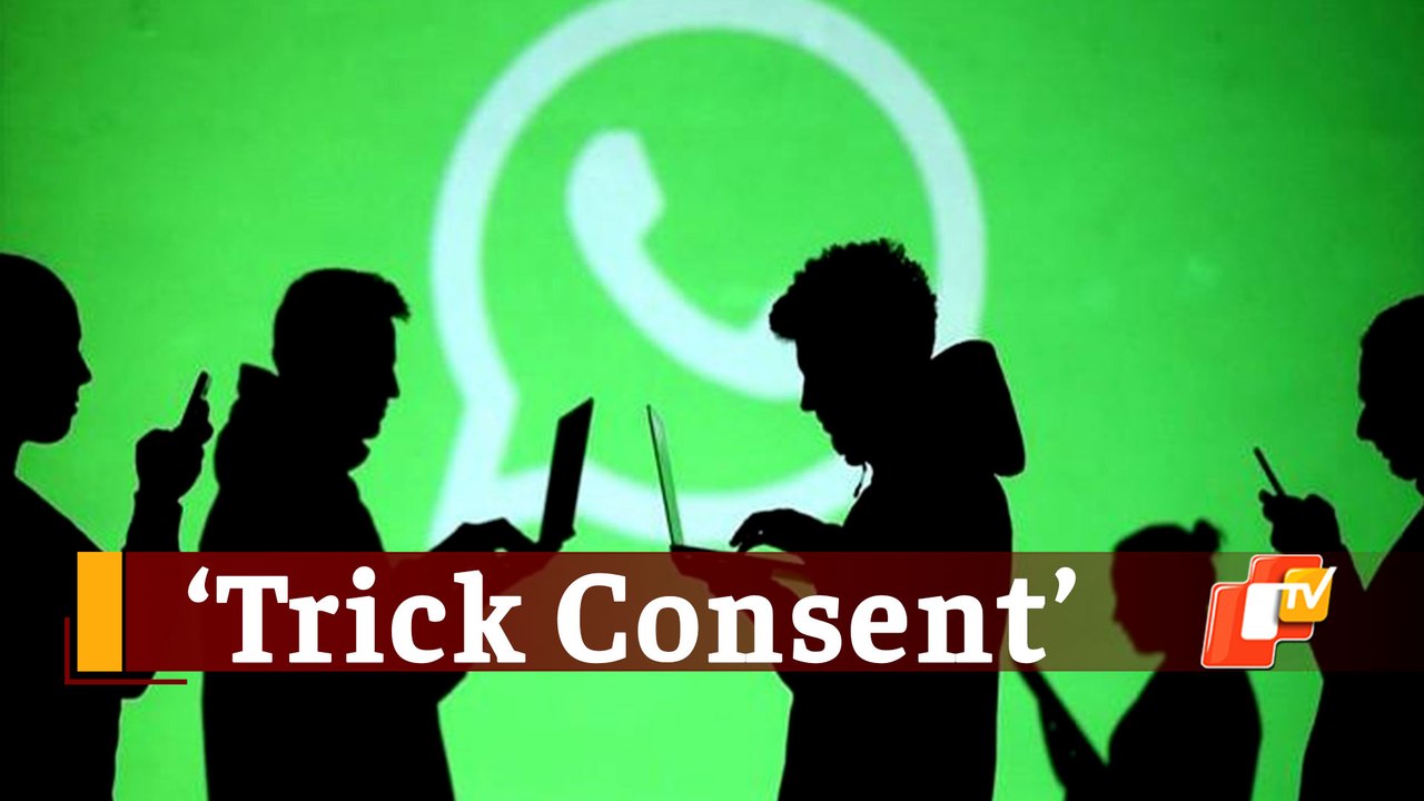 WhatsApp Indulging In Anti-User Practice To Obtain Trick Consent For Its Privacy Policy