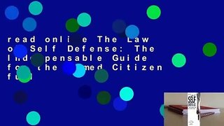 read online The Law of Self Defense: The Indespensable Guide for the Armed Citizen full