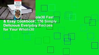 Downlaod The Whole30 Fast & Easy Cookbook: 150 Simply Delicious Everyday Recipes for Your Whole30