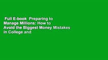 Full E-book  Preparing to Manage Millions: How to Avoid the Biggest Money Mistakes in College and