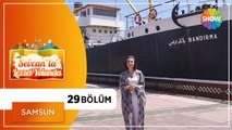 Sevcan'la Lezzet Yolunda 29.Bölüm | Samsun