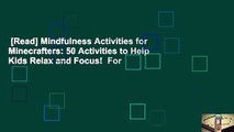 [Read] Mindfulness Activities for Minecrafters: 50 Activities to Help Kids Relax and Focus!  For
