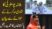 Malala yousufzai Ka Shadi na krnay k hawalay Se beyan, Pakistanio Ka shadeed rad-e-Amal…