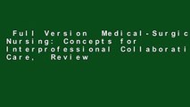 Full Version  Medical-Surgical Nursing: Concepts for Interprofessional Collaborative Care,  Review