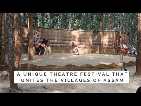 A Unique Theatre Festival That Unites The Villages Of Assam