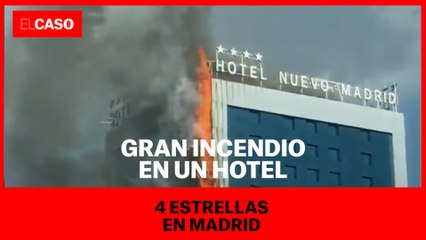 Gran incendio en un hotel 4 estrellas de Madrid