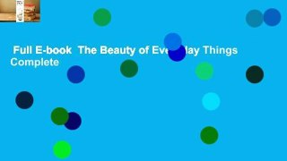 Full E-book  The Beauty of Everyday Things Complete