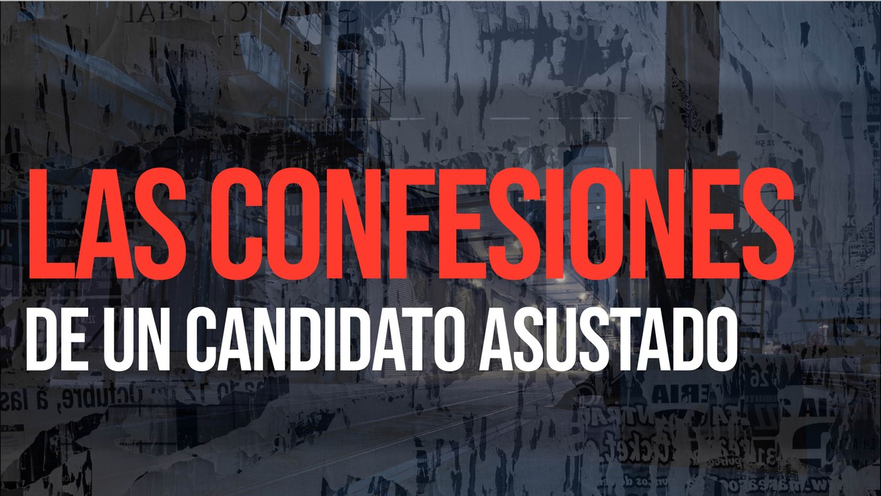 Las confesiones de un candidato asustado