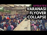Varanasi Flyover Collapse: Latest Updates