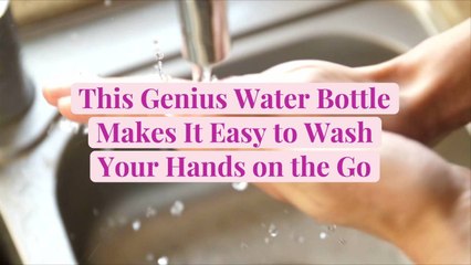 This Genius Water Bottle Makes It Easy to Wash Your Hands on the Go