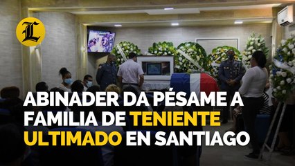 Abinader da pésame a familia de teniente ultimado en Santiago