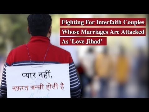 Fighting For Interfaith Couples Whose Marriages Are Attacked As 'Love Jihad'
