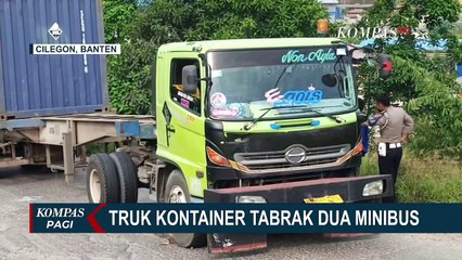 RIngsek! Dua Minibus Tertabrak Truk Kontainer yang Diduga Tidak Kuat Menanjak di Cilegon