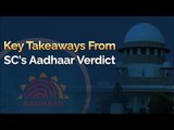 Aadhaar Judgement: Key Takeaways From SC's Aadhaar Verdict