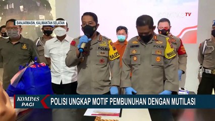 Terungkap! Motif Pelaku Mutilasi Perempuan di Banjarmasin Karena Tidak Diberi Uang Tip Kencan