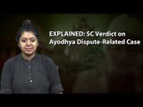 EXPLAINED: SC Verdict on Ayodhya Dispute-Related Case