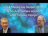 2018 Medicine Nobel Prize: Who Are James Allison and Tasuku Honjo?
