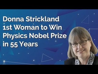 Donna Strickland First Woman to Win Physics Nobel Prize in 55 Years