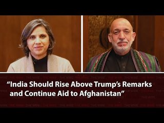 Karzai Exclusive| "India Should Rise Above Trump’s Remarks and Continue Aid to Afghanistan”