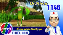 Dr. Khỏe - Tập 1146: Bồ công anh giúp thanh lọc gan