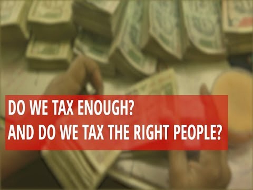 Do We Tax Enough? And Do We Tax the Right People?