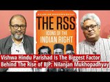 Vishwa Hindu Parishad The Biggest Factor Behind The Rise of BJP: Nilanjan Mukhopadhyay