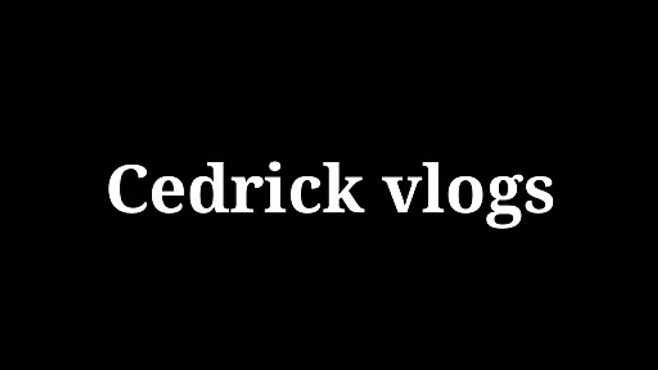 INTRO CEDRICK VLOGS