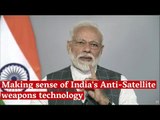 ASAT: Making sense of India's Anti-Satellite Weapons Technology