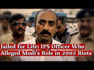 Download Video: Jailed for Life: IPS Officer Who  Alleged Modi's Role in 2002 Riots