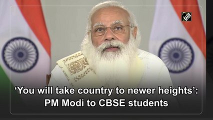 You will take country to newer heights: PM Modi tells CBSE students