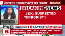 Suspected Terrorists Open Fire At CRPF In Budgam No Casualties Reported NewsX