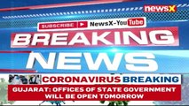 Guj Govt Offices To Reopen Tomorrow Private Ones To Reopen On July 7 NewsX