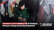 Terekam CCTV! Maling HP di Gudang Nelayan Ujung Genteng Sukabumi