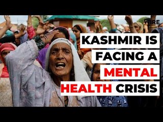 Lockdown in Kashmir Is Trigerring A New Wave of Mental Health Crisis