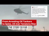 From Arresting Oil Tankers to Spies, US-Iran Tensions Rise: The Story So Far