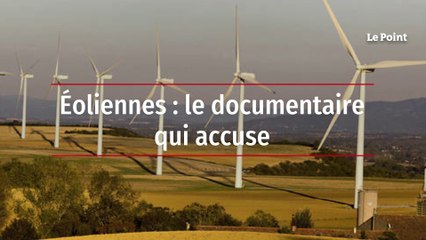 Éoliennes : le documentaire qui accuse