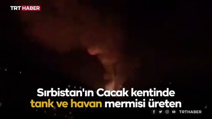 Sırbistan'da mühimmat fabrikasında yangın