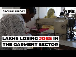 Garment Sector Layoffs: What Has Lead to This 'Extraordinary' Situation?