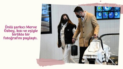 Ünlü şarkıcı Merve Özbey'den 3 aylık bebeğiyle yeni paylaşım!