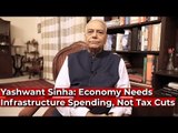 Yashwant Sinha: Economy Needs Infrastructure Spending, Not Tax Cuts