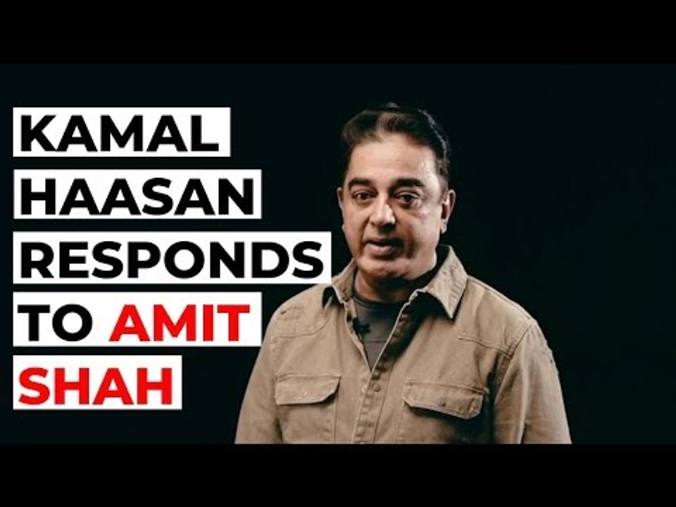 Kamal Haasan's Response to Amit Shah: One Natio...