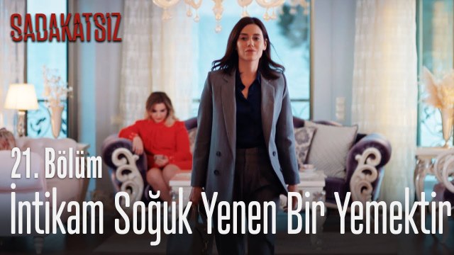 İntikam soğuk yenen bir yemektir - Sadakatsiz 21. Bölüm