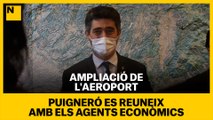 Puigneró es reuneix amb els agents econòmics per l'ampliació de l'aeroport