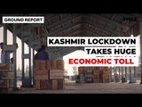 Ground Report: In Sopore, Kashmir Lockdown Takes Huge Economic Toll