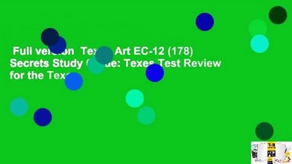 Full version  Texes Art EC-12 (178) Secrets Study Guide: Texes Test Review for the Texas