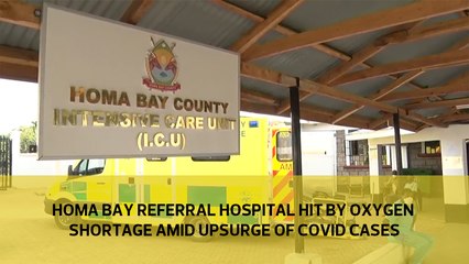 Homa Bay Referral Hospital hit by oxygen shortage amid upsurge of Covid cases