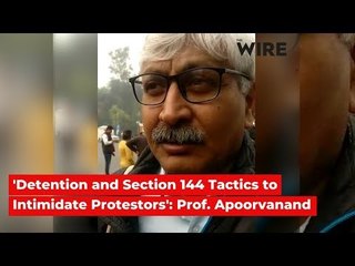 'Detentions and Section 144 Tactics to Intimidate Protestors', Say Professor Apoorvanand