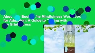 About For Books  The Mindfulness Workbook for Addiction: A Guide to Coping with the Grief, Stress