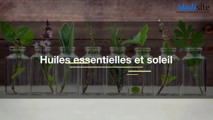 Huiles essentielles et soleil : une association dangereuse