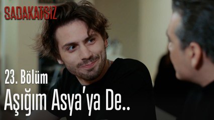 Çık dışarı aşığım Asya'ya de! - Sadakatsiz 23. Bölüm